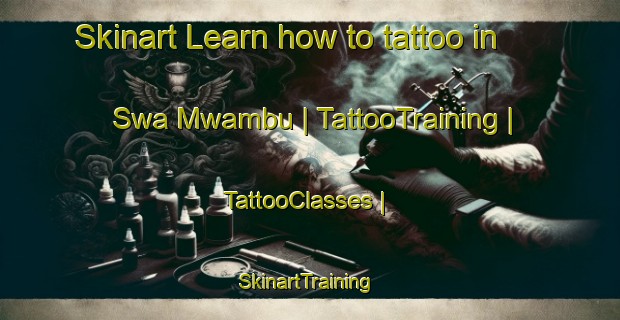 Skinart Learn how to tattoo in Swa Mwambu | TattooTraining | TattooClasses | SkinartTraining-the Democratic Republic of the Congo
